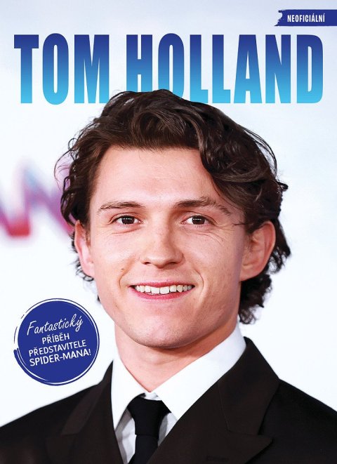 neuveden: Tom Holland - Fantastický příběh představitele Spider-Mana!