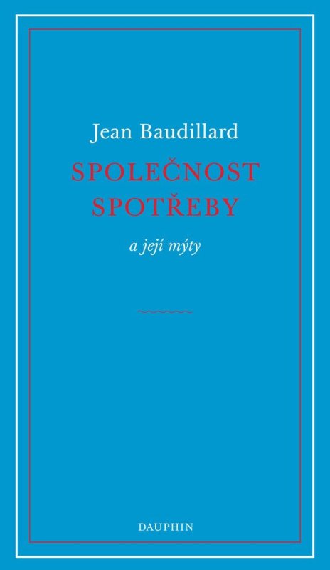 Baudrillard Jean: Společnost spotřeby a její mýty