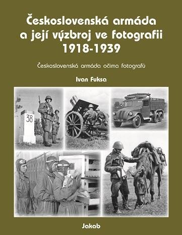 Fuksa Ivan: Československá armáda a její výzbroj ve fotografii 1918-1939
