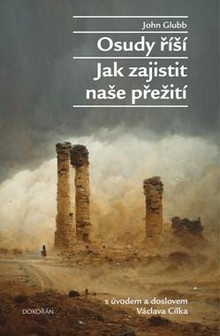 Glubb John: Osudy říší - Jak zajistit naše přežití