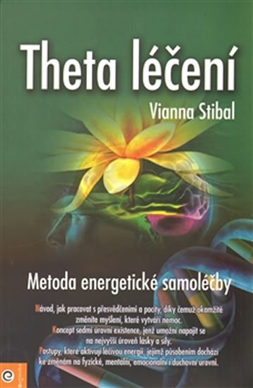 Stibalová Vianna: Theta léčení - Metoda energetické samoléčby Stibalová Vianna: Theta léčení - Metoda energetické samoléčby