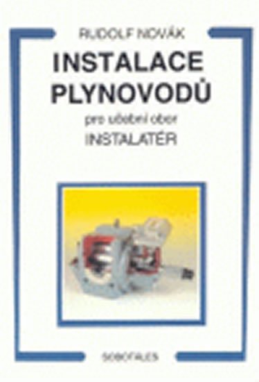 Novák Rudolf: Instalace plynovodů - pro učební obor Instalatér Novák Rudolf: Instalace plynovodů - pro učební obor Instalatér
