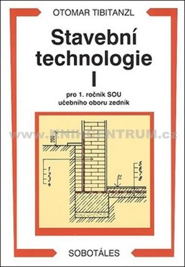 Tibitanzl Otomar: Stavební technologie I. pro SOU Tibitanzl Otomar: Stavební technologie I. pro SOU