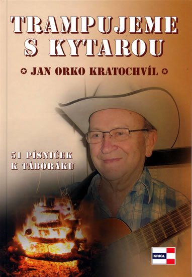 Kratochvíl Jan Orko: Trampujeme s kytarou - 52 písniček k táboráku