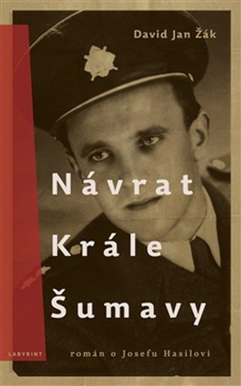 Žák David Jan: Návrat Krále Šumavy - Román o Josefu Hasilovi Žák David Jan: Návrat Krále Šumavy - Román o Josefu Hasilovi
