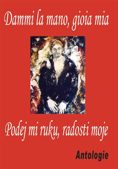 kolektiv autorů: Dammi la mano, gioia mia / Podej mi ruku, radosti moje