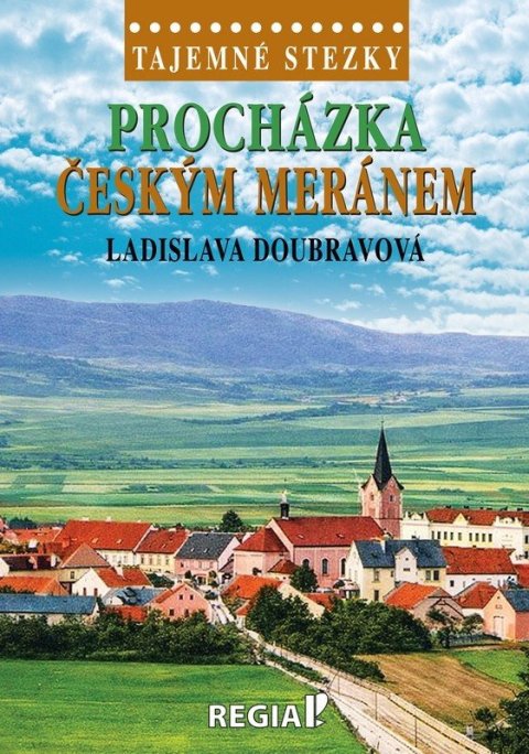 Doubravová Ladislava: Tajemné stezky - Procházka Českým Meránem