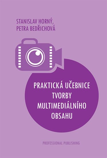 Horný Stanislav: Praktická učebnice tvorby multimediálního obsahu