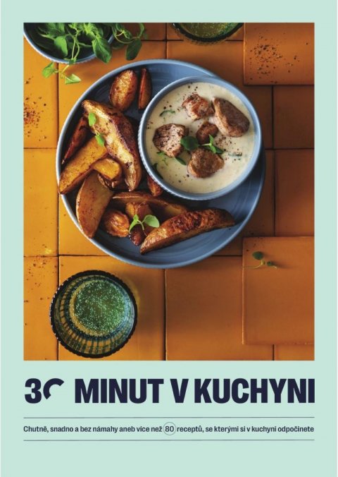 kolektiv autorů: 30 minut v kuchyni - Chutně, snadno a bez námahy aneb více než 80 receptů, kolektiv autorů: 30 minut v kuchyni - Chutně, snadno a bez námahy aneb více než 80 receptů,