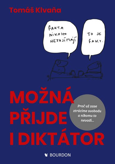Klvaňa Tomáš: Možná přijde i diktátor. Proč už zase ztrácíme svobodu a nikomu to nevadí Klvaňa Tomáš: Možná přijde i diktátor. Proč už zase ztrácíme svobodu a nikomu to nevadí
