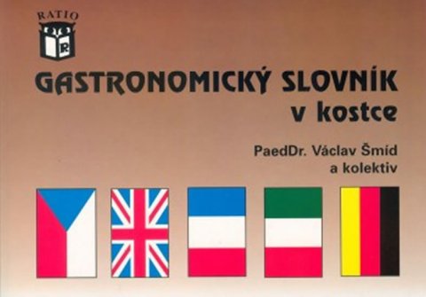 Šmíd Václav PaedDr.: Gastronomický slovník v kostce