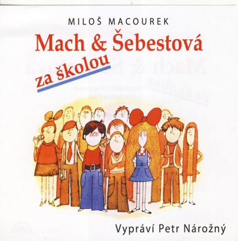 Macourek Miloš: Mach a Šebestová za školou - CD (Vypráví Petr Nárožný)