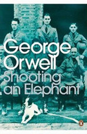 Orwell George: Shooting an Elephant