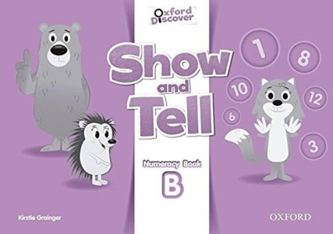 Grainger Kristie: Oxford Discover Show and Tell Numeracy Book B