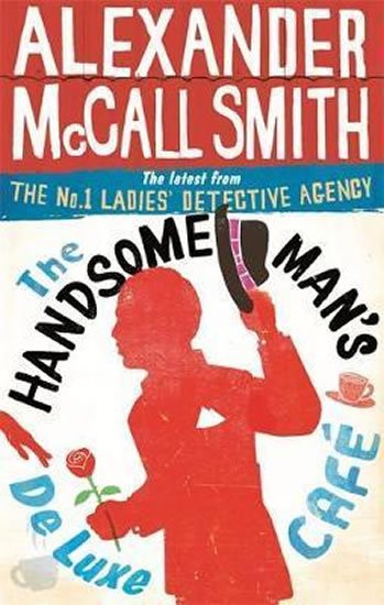 McCall Smith Alexander: The Handsome Man´s De Luxe Cafe