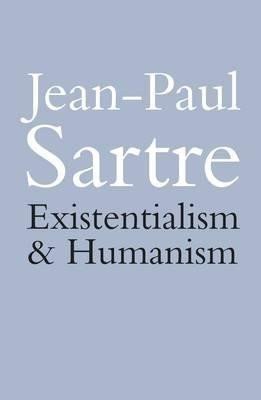 Sartre Jean-Paul: Existentialism and Humanism