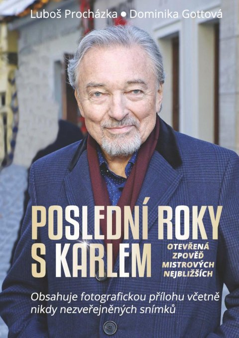 Procházka Luboš: Poslední roky s Karlem: Otevřená zpověď Mistrových nejbližších Procházka Luboš: Poslední roky s Karlem: Otevřená zpověď Mistrových nejbližších
