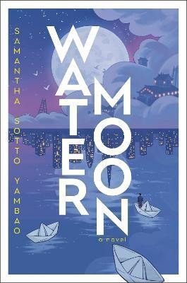 Sotto Yambao Samantha: Water Moon: A Novel