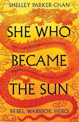 Parker-Chan Shelley: She Who Became the Sun
