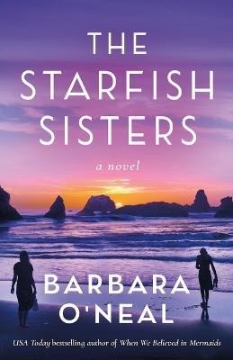 O´Nealová Barbara: The Starfish Sisters: A Novel O´Nealová Barbara: The Starfish Sisters: A Novel
