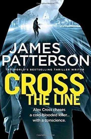 Patterson James: Cross The Line: (Alex Cross 24)
