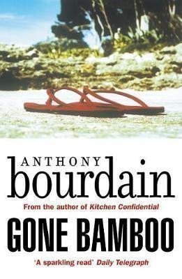 Bourdain Anthony: Gone Bamboo
