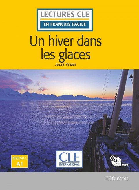 Verne Jules: Un hiver dans les glaces - Niveau 1/A1 - Lecture CLE en français facile - L