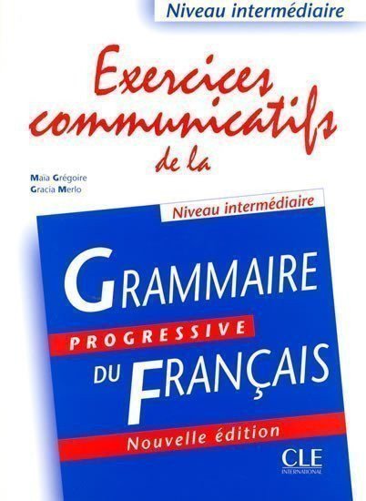 Grégoire Maia: Exercices communicatifs de la grammaire progressive: Intermédiaire - Livre