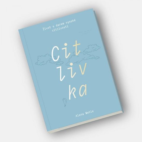 Wehle Alena: Citlivka - Život s darem vysoké citlivosti