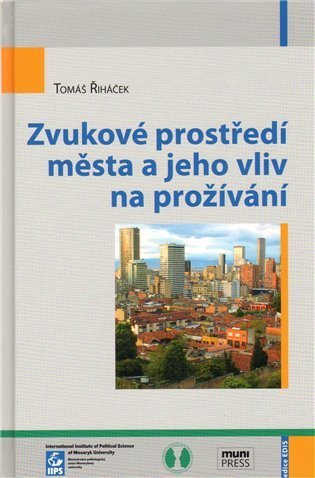 Řiháček Tomáš: Zvukové prostředí města a jeho vliv na prožívání