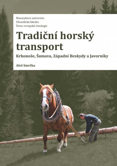 Smrčka Aleš: Tradiční horský transport - Krkonoše, Šumava, Západní Beskydy a Javorníky