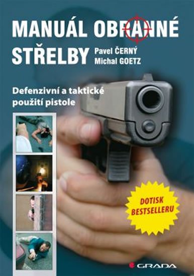 kolektiv autorů: Manuál obranné střelby - Defenzivní a taktické použití pistole kolektiv autorů: Manuál obranné střelby - Defenzivní a taktické použití pistole