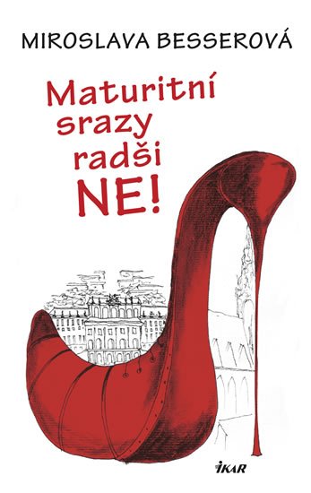 Besserová Miroslava: Maturitní srazy radši ne!