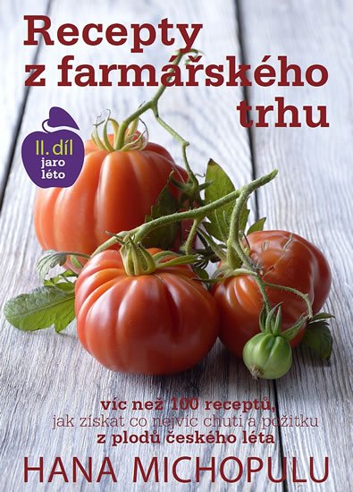 Michopulu Hanka: Recepty z farmářského trhu II. jaro-léto Michopulu Hanka: Recepty z farmářského trhu II. jaro-léto