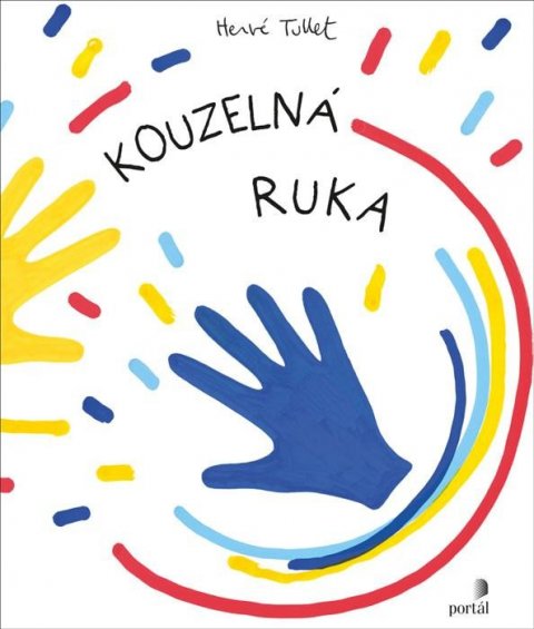 Tullet Hervé: Kouzelná ruka Tullet Hervé: Kouzelná ruka