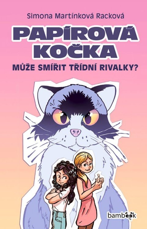 Martínková Racková Simona: Papírová kočka - Může smířit třídní rivalky? Martínková Racková Simona: Papírová kočka - Může smířit třídní rivalky?