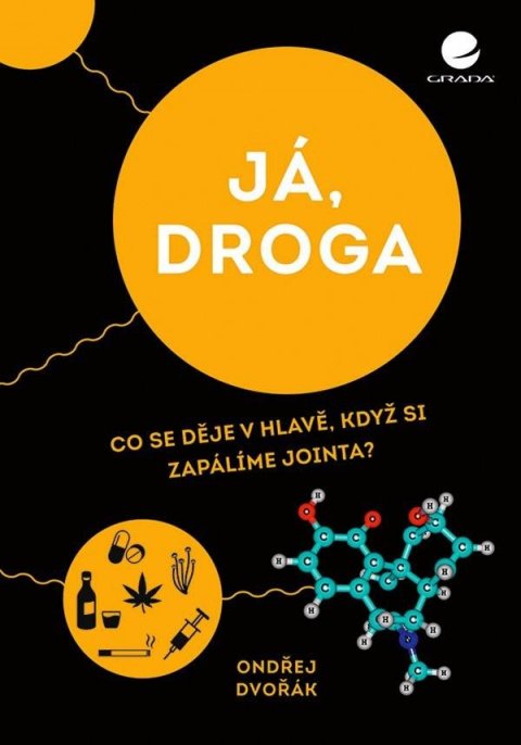 Dvořák Ondřej: Já, droga - Co se děje v hlavě, když si zapálíme jointa?