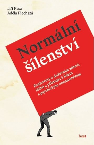 Pasz Jiří: Normální šílenství - Rozhovory o duševním zdraví, léčbě a přístupu k lidem 