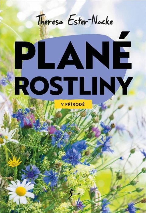 Ester-Nacke Theresa: V přírodě: Plané rostliny