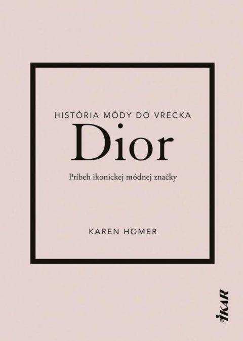 Homer Karen: Dior: Príbeh ikonickej módnej značky (slovensky)