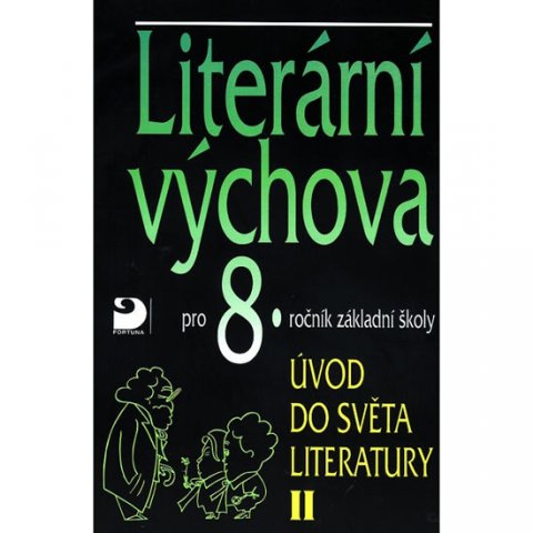 Nezkusil Vladimír: Literární výchova pro 8.ročník základní . Úvod do světa literatury II