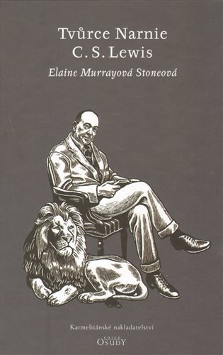 Murray Stoneová Elaine: Tvůrce Narnie - C. S. Lewis