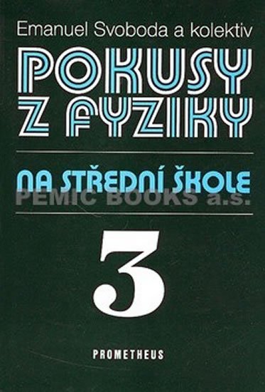 Svoboda Emanuel: Pokusy z fyziky na střední škole 3 Svoboda Emanuel: Pokusy z fyziky na střední škole 3
