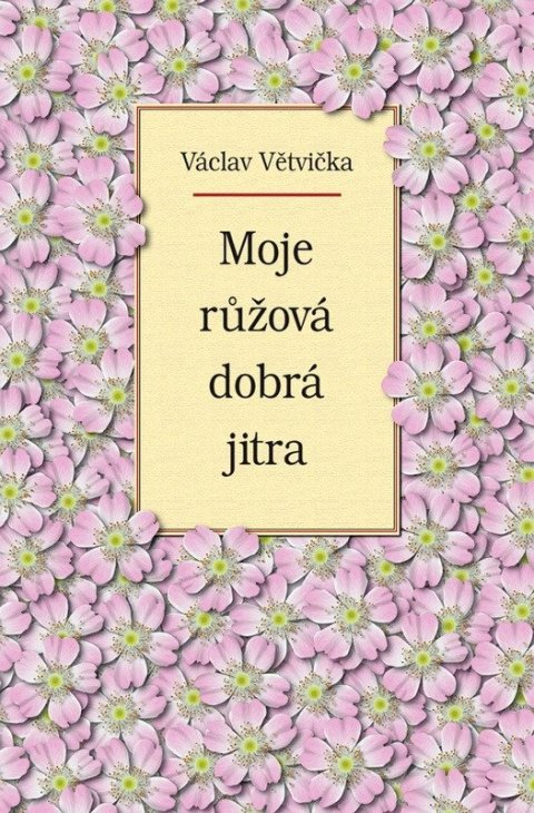 Větvička Václav: Moje růžová dobrá jitra