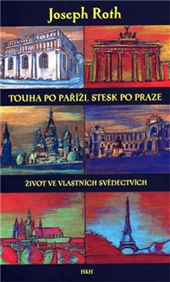 Roth Joseph: Touha po Paříži, stesk po Praze Roth Joseph: Touha po Paříži, stesk po Praze