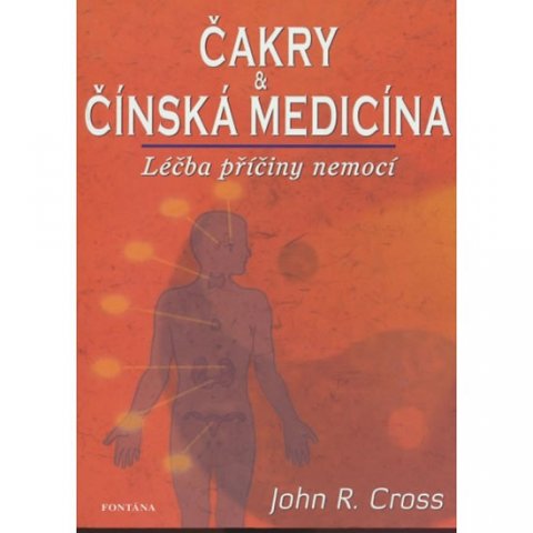 Cross John R.: Čakry a čínská medicína - Léčba a příčiny nemocí