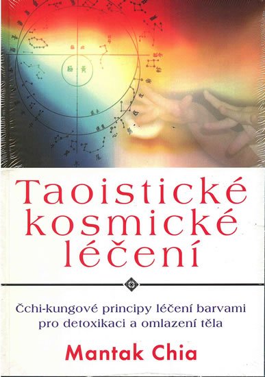 Chia Mantak: Taoistické kosmické léčení Chia Mantak: Taoistické kosmické léčení