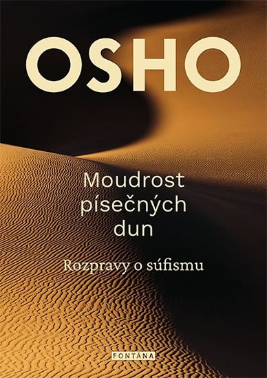 Osho: Moudrost písečných dun - Rozpravy o súfismu Osho: Moudrost písečných dun - Rozpravy o súfismu