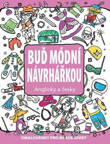 Fry Sonali: Buď módní návrhářkou - Omalovánky pro mladé dívky anglicky a česky