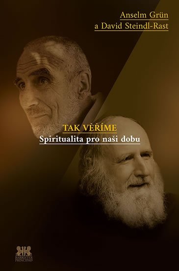 Grün Anselm: Tak věříme - Spiritualita pro naši dobu